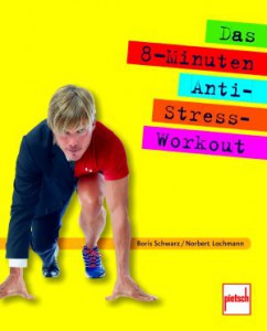 Das 8-Minuten-Anti-Stress-Workout - Boris Schwarz